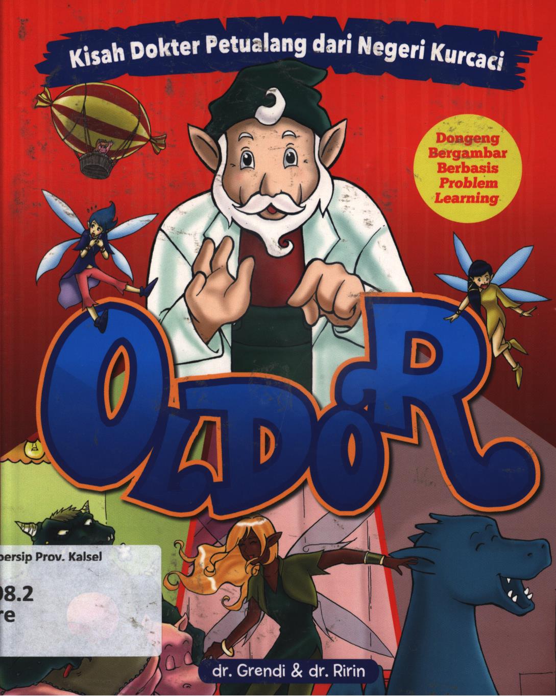Cover Oldor, kisah dokter petualang dari negeri kurcaci / Grendi dan Ririn ; editor, Tiara D Andarastuti, D. Kurniawan
