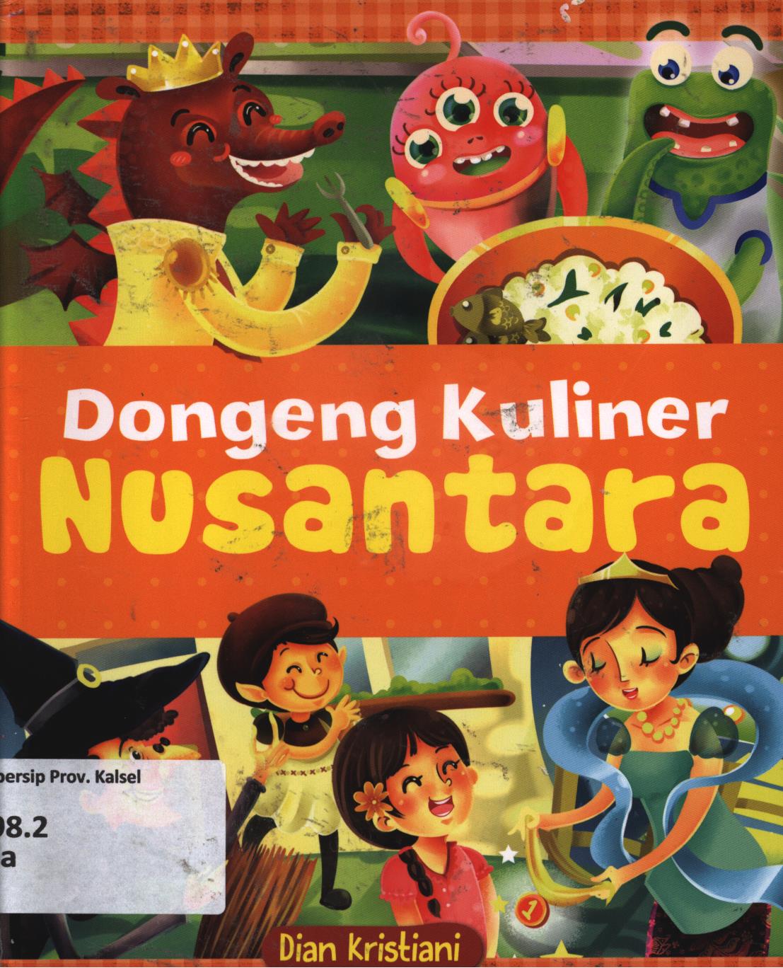 Cover Dongeng kuliner nusantara / Dian Kristiani ; editor, D. Kurniawan