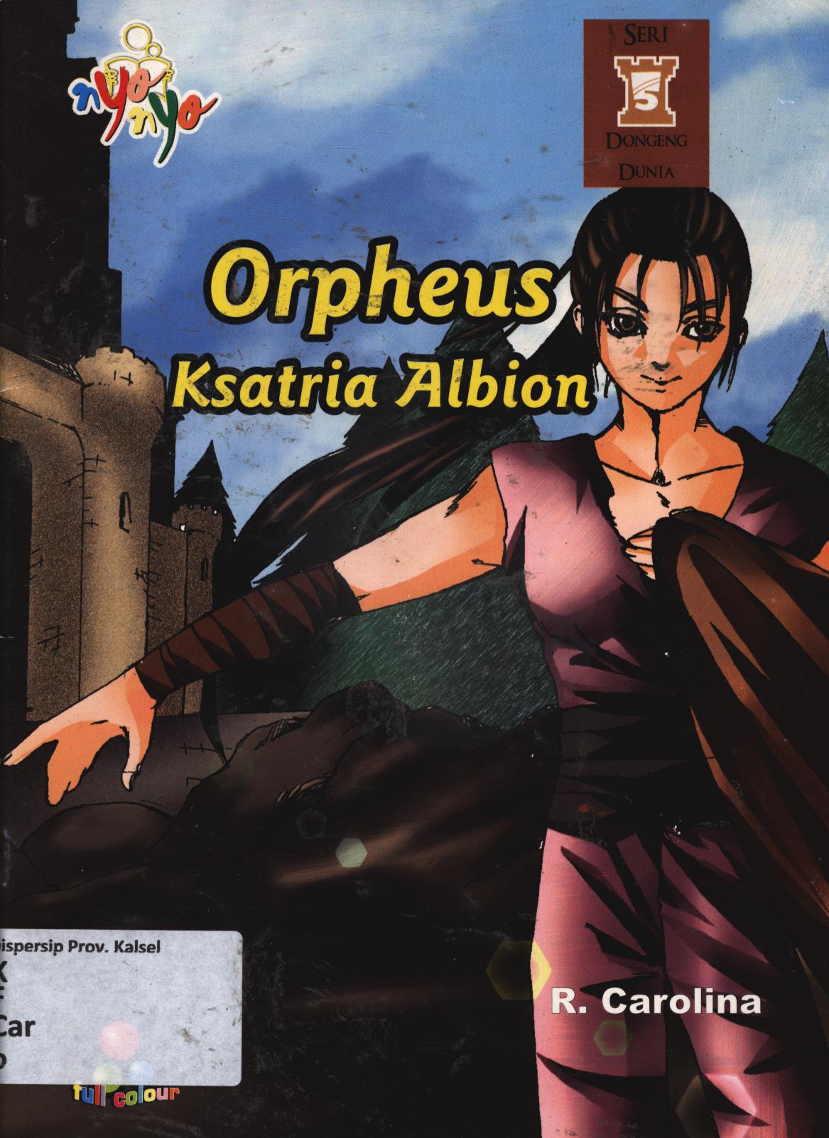 Cover Orpheus ksatria albion / R. Carolina ; editor, Oktaviani Hastu sudiyarto