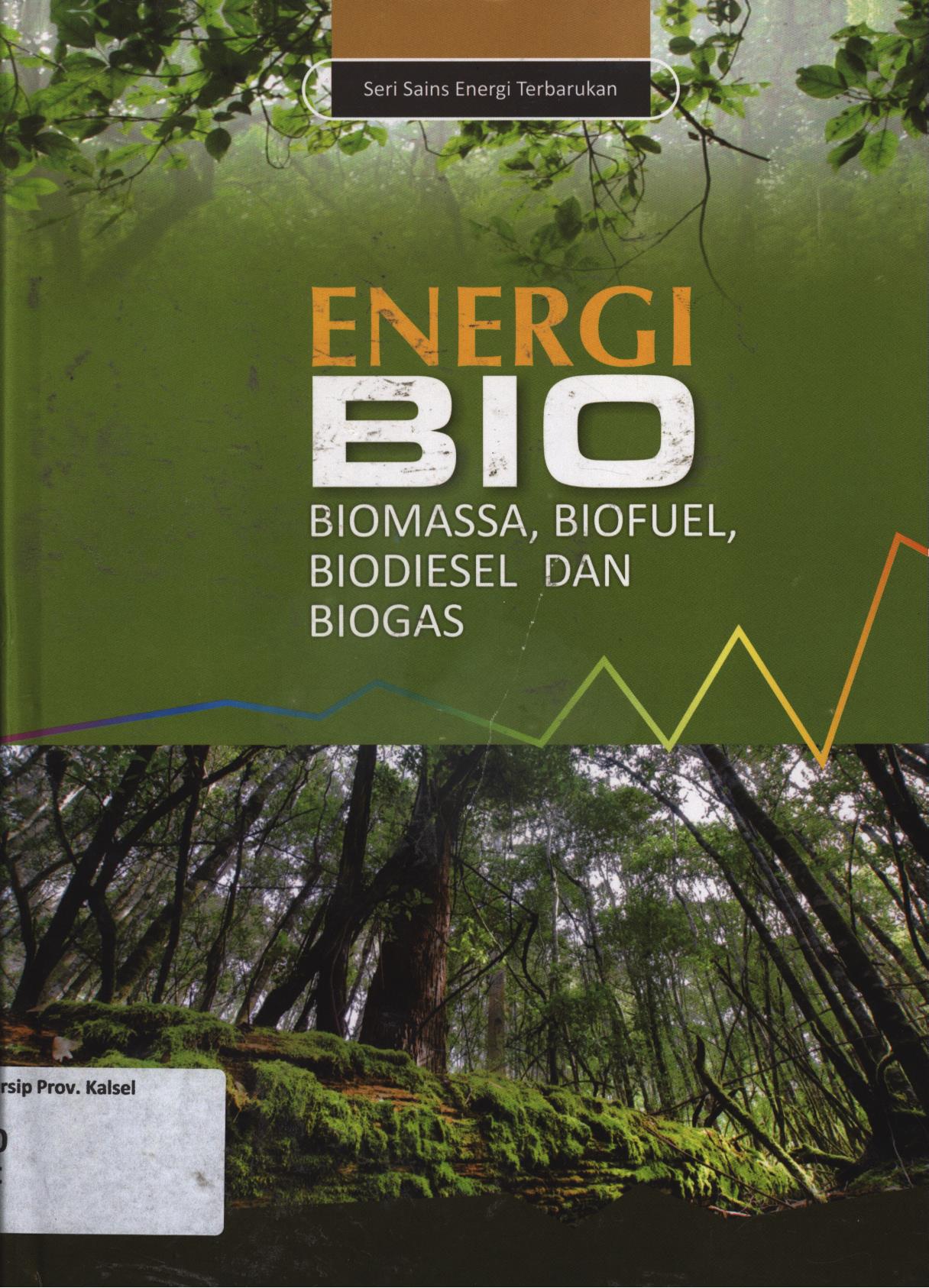 Cover Energi Bio :  Biomassa, biofuel, biodiesel, dan biogas / Tutun Nugraha, Didik Sunardi