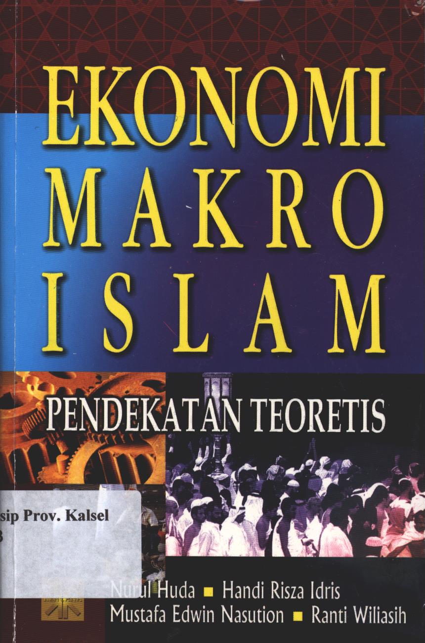 Cover Ekonomi Makro Islam :  Pendidikan Teoretis / Nurul Huda
