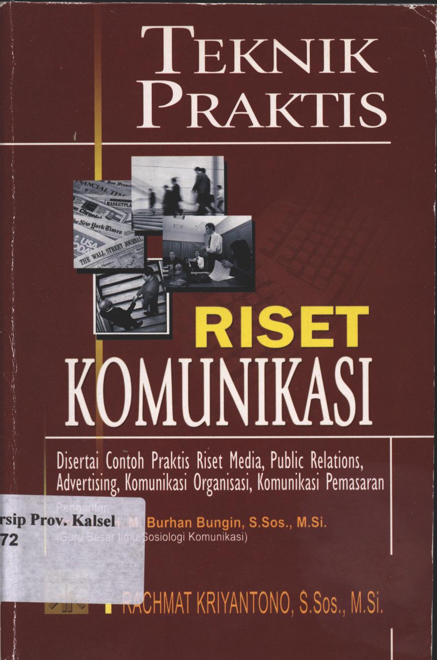 Cover Teknik Praktis Riset Komunikasi :  Disertai Contoh Praktis Riset Media, Public Relations, Advertising, Komunikasi Organisasi, Komunikasi Pemasaran / Rachman Kriyantono