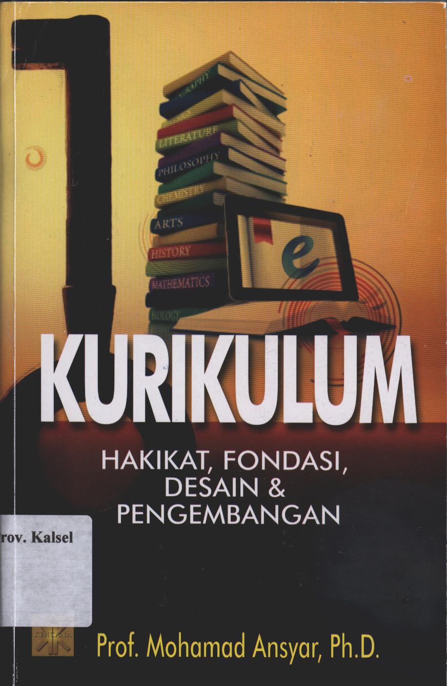Cover Kurikulum Hakikat, Fondasi, Desain dan Pengembangan / Mohamad Ansyar