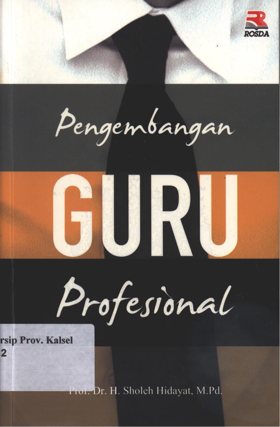 Cover Pengembangan Guru Profesional / Sholeh Hidayat ; editor, Nita Nur