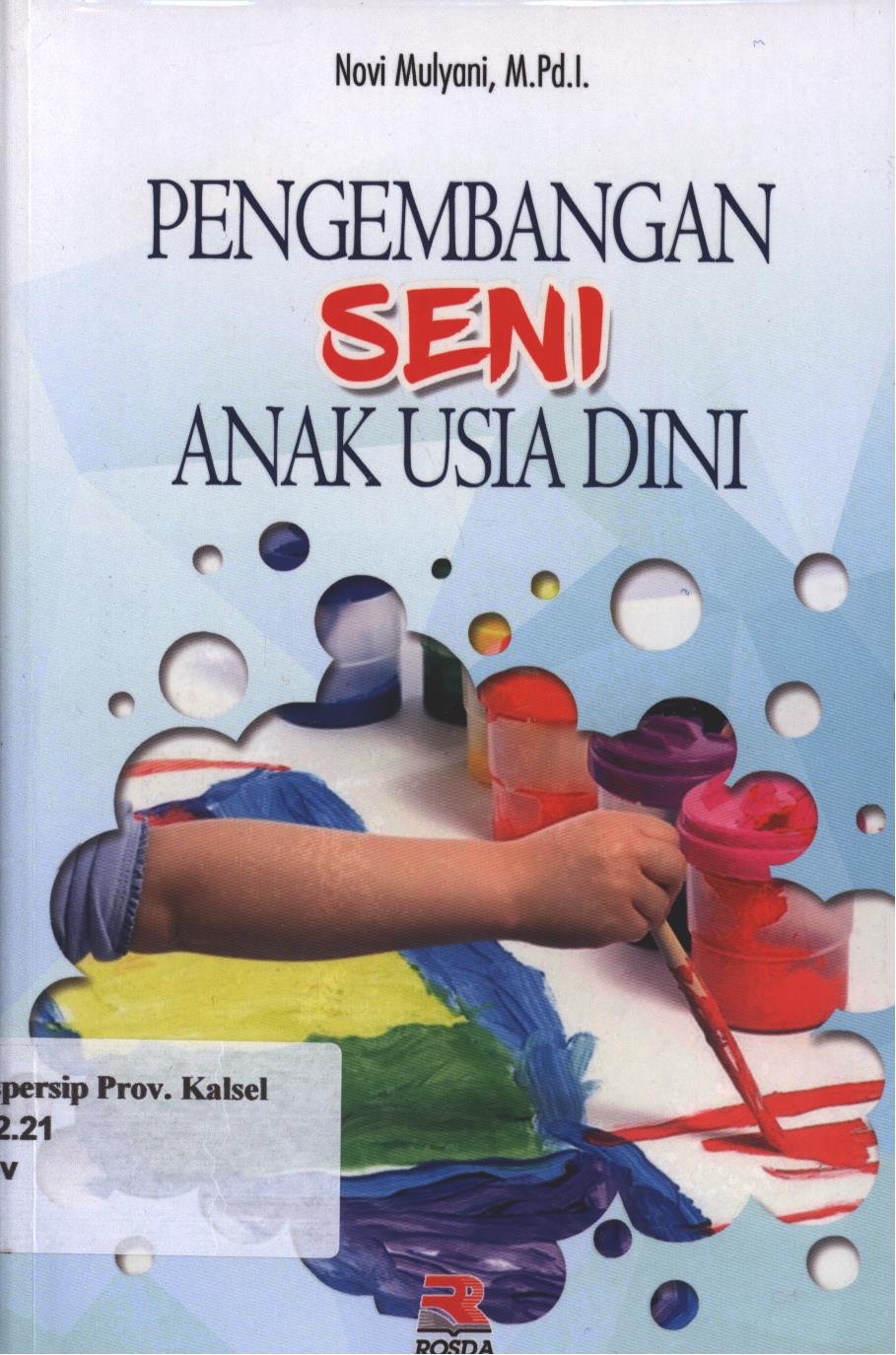 Cover Pengembangan Seni Anak Usia Dini / Novi Mulyani ; editor, Engkus Kuswandi