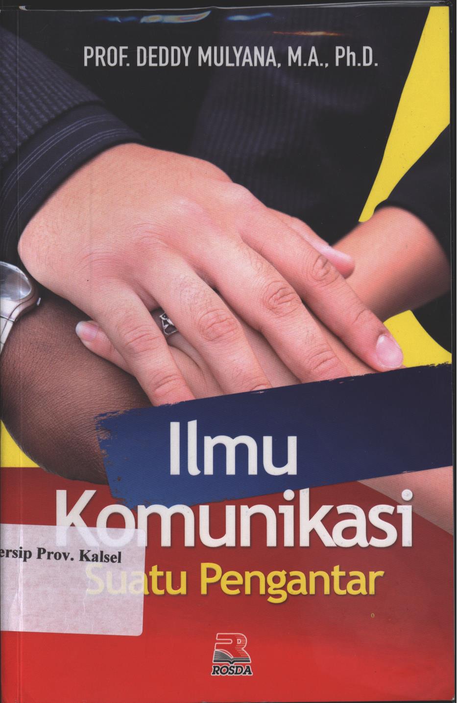 Cover Ilmu Komunikasi Suatu Pengantar / Deddy Mulyana ; editor, Muchlis
