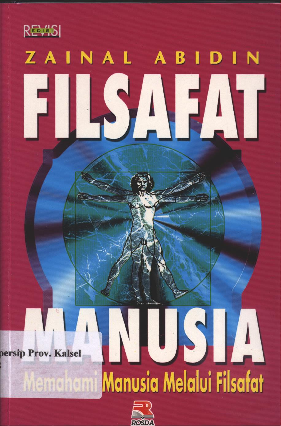 Cover Filsafat Manusia :  Memahami Manusia Melalui Filsafat / Zainal Abidin ; editor, Siti Lailan Azizah