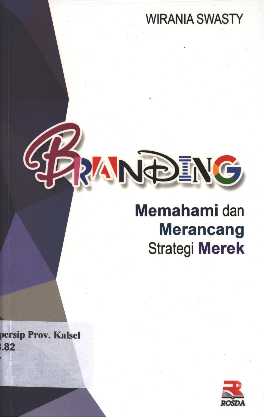 Cover Branding :  Memahami dan Merancang Strategi Merek / Wirania Swasty ; editor, Nita