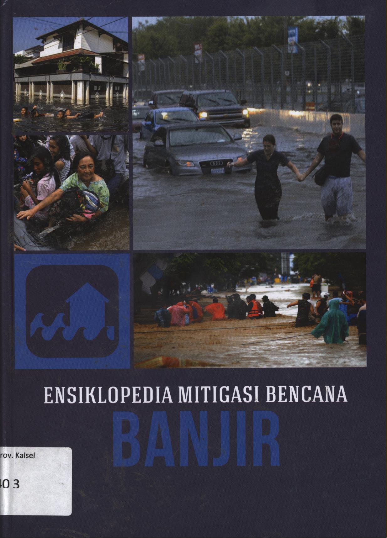 Cover Ensiklopedia mitigasi bencana 1 :  Banjir / Srie Julie Rachmawatie ; penyunting, Diah Rahmawati
