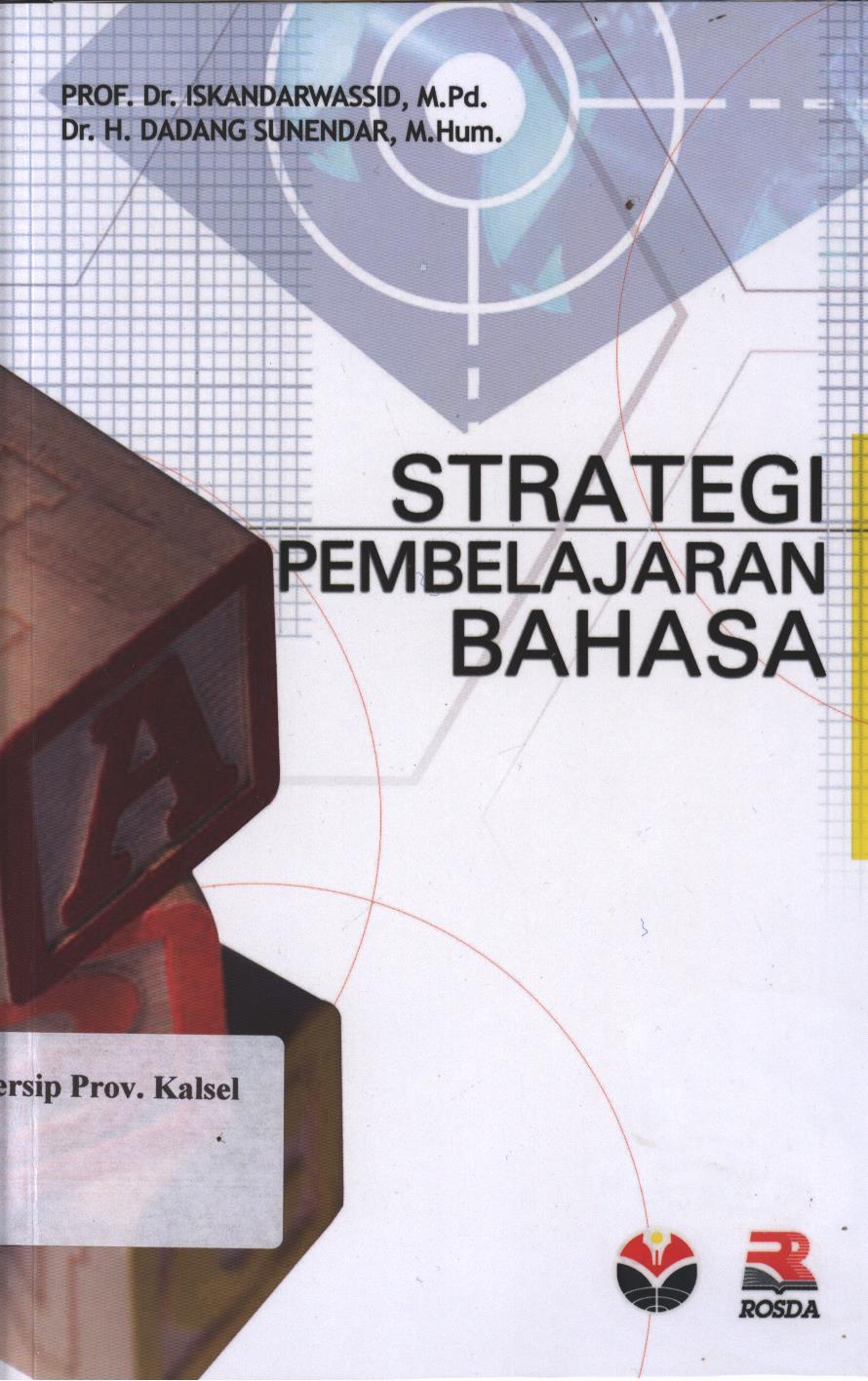 Cover Strategi Pembelajaran Bahasa / Iskandarwassid dan H. Dadang Sunendar