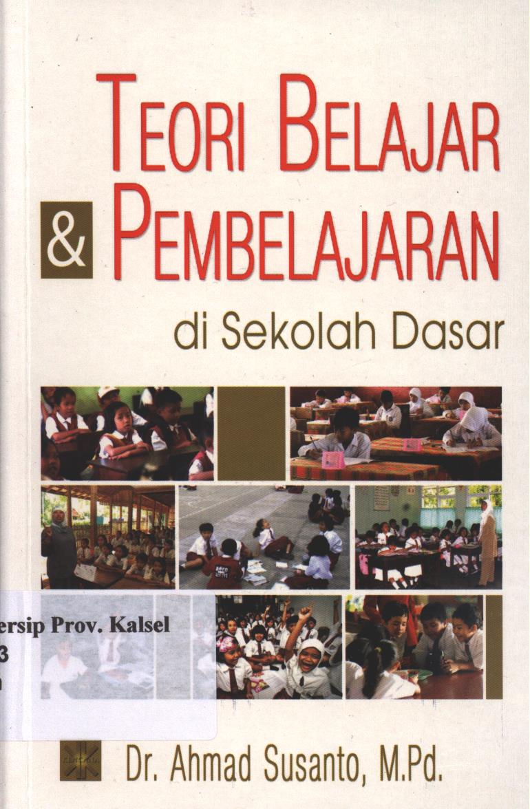 Cover Teori Belajar dan Pembelajaran di Sekolah Dasar / Ahmad Susanto