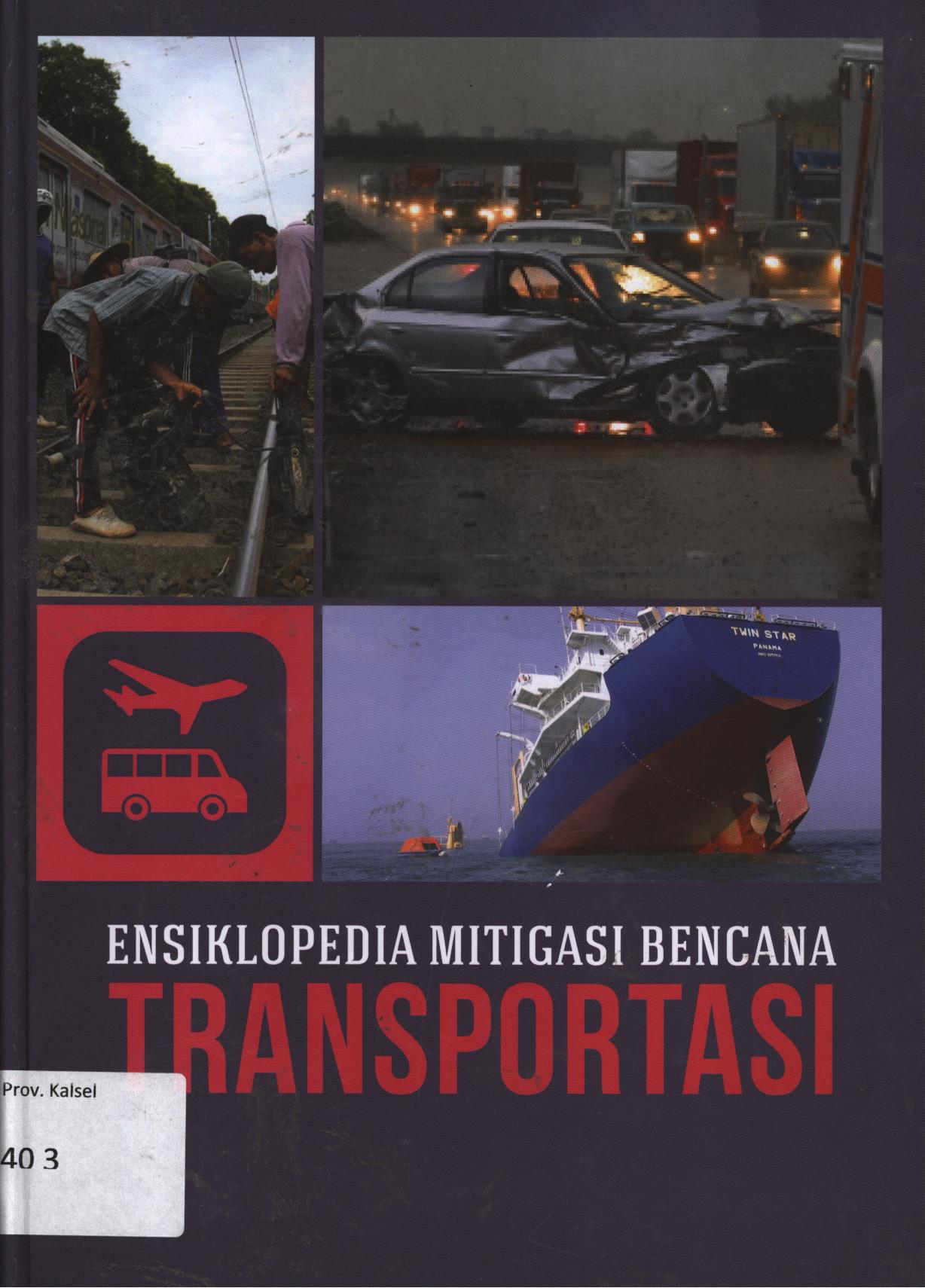 Cover Ensiklopedia mitigasi bencana 8 :  Transportasi / Srie Julie Rachmawatie ; penyunting, Diah Rahmawati