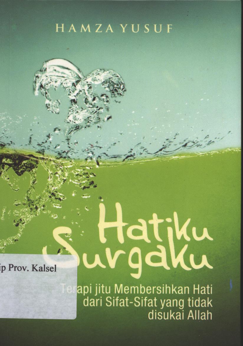 Cover Hatiku Surgaku :  Terapi Jitu Membersihkan Hati dari Sifat-sifat Yang Tidak Disukai Allah / Hamza Yusuf