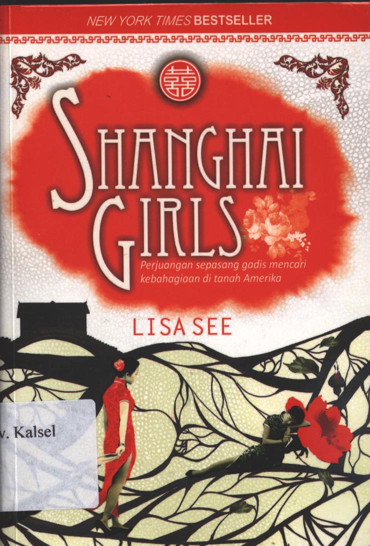 Cover Shanghai Girls :  Perjuangan Sepasang Gadis Mencari Kebahagiaan di Tanah Amerika / Lisa See ; editor, Rini Sahara