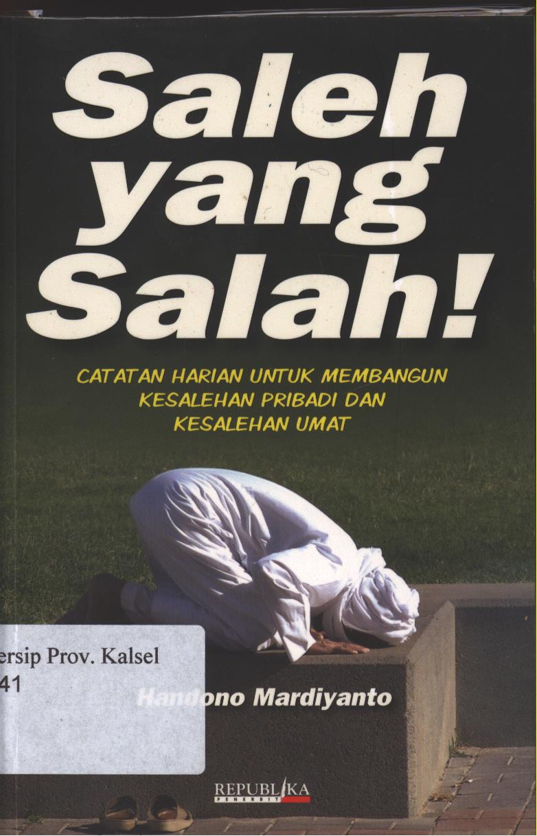 Cover Saleh yang Salah :  Catatan Harian Untuk Membangun Kesalahan Pribadi dan Kesalahan Umat / Handoyo Mardiyanto