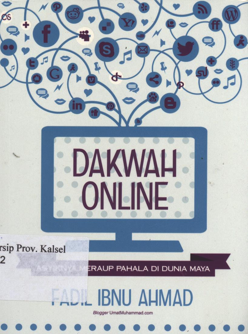 Cover Dakwah Online :  Asyiknya Meraup Pahala di Dunia Maya / Fadil Ibnu Ahmad ; penyunting, Ayatullah Khomeiny