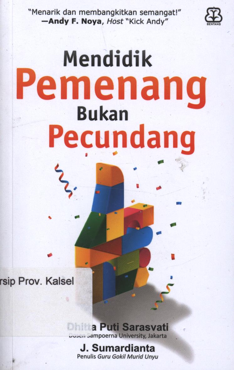 Cover Mendidik Pemenang Bukan Pecundang / Dhitta Puti Sarasvati dan J. Sumardianti ; penyunting, Ikhdah Henny
