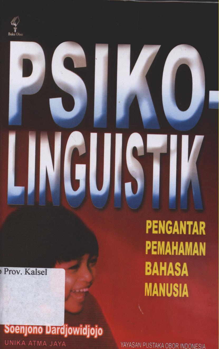 Cover Psikolinguistik :  Pengantar Pemahaman Bahasa Manusia / Soejono Dardjowidjojo, Unika Atma Jaya
