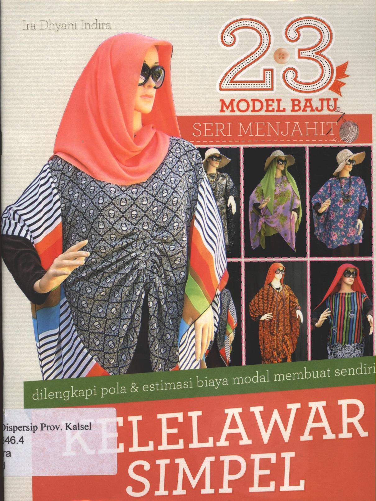 Cover 23 Model Baju kelelawar :  dilengkapi Pola dan Estimasi Biaya Modal Membuat Sendiri / Ira Dhyani Indira ; editor, Umi Andriani, dan Fita Riyadi