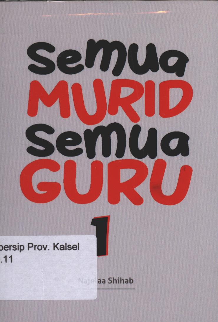 Cover Semua Murid Semua Guru Satu / Najelaa Shihab ; editor, Siti Nur Andini