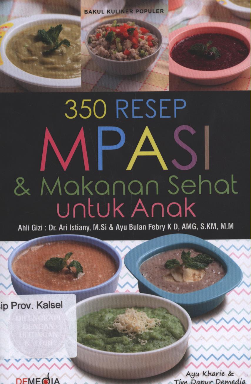 Cover 350 Resep MPASI dan Makanan Sehat Untuk Anak / Ayu Kharie, dan Tim Dapur Demedia ; penyunting, Ayu Kharie
