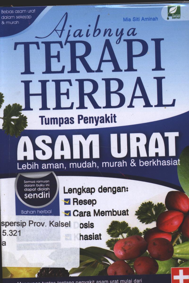 Cover Ajaibnya Terapi Herbal Tumpas Penyakit Asam Urat :  Lebih Aman, Mudah, Murah dan Berkhasiat / Mia Siti Aminah ; editor, Adhi Muhammad S.