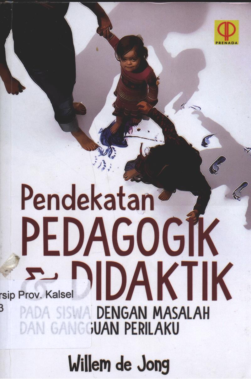 Cover Pendekatan Pedagogik dan Didaktik :  pada siswa dengan masalah dan gangguan perilaku / Willem de jong