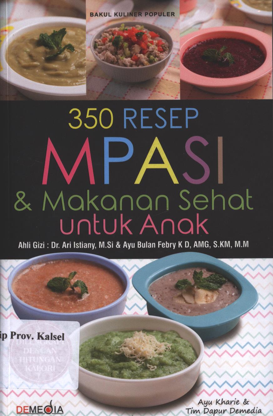 Cover 350 Resep Mpasi dan Makanan Sehat Untuk Anak / Ayu Kharie ; Penyuting, Ayu Kharie
