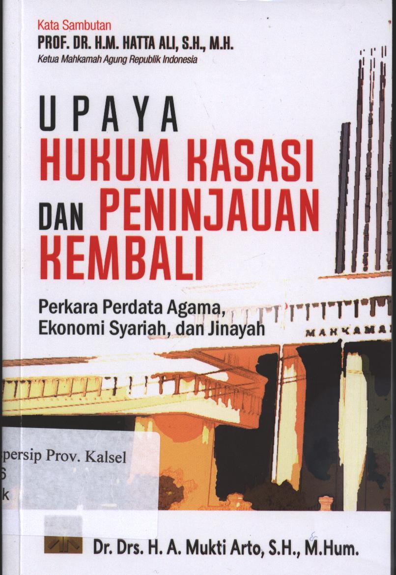 Cover Upaya Hukum Kasasi dan Penjinauan Kembali :  Perkara Perdata Agama, Ekonomi Syariah, dan Jinayah / Mukti Arto
