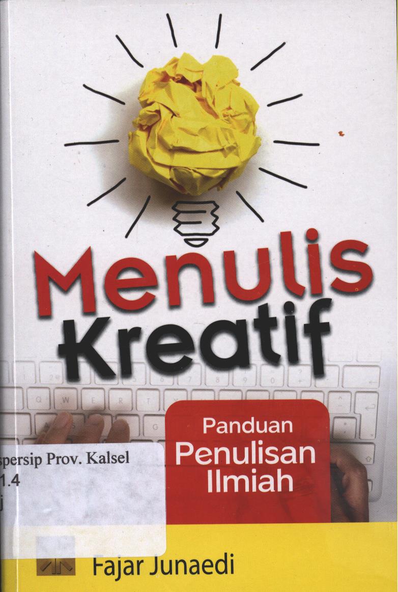 Cover Menulis Kreatif :  Panduan Penulis Ilmiah / Fajar Junaedi