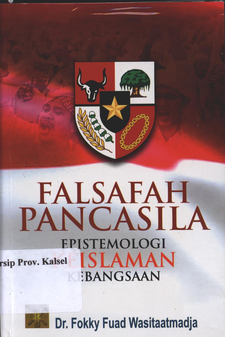 Cover Falsafah Pancasila :  Epistemologi Keislaman Kebangsaan / Fokky Fuad Wasitaatmadja ; Editor, Sri Rahayu Pujiastuti