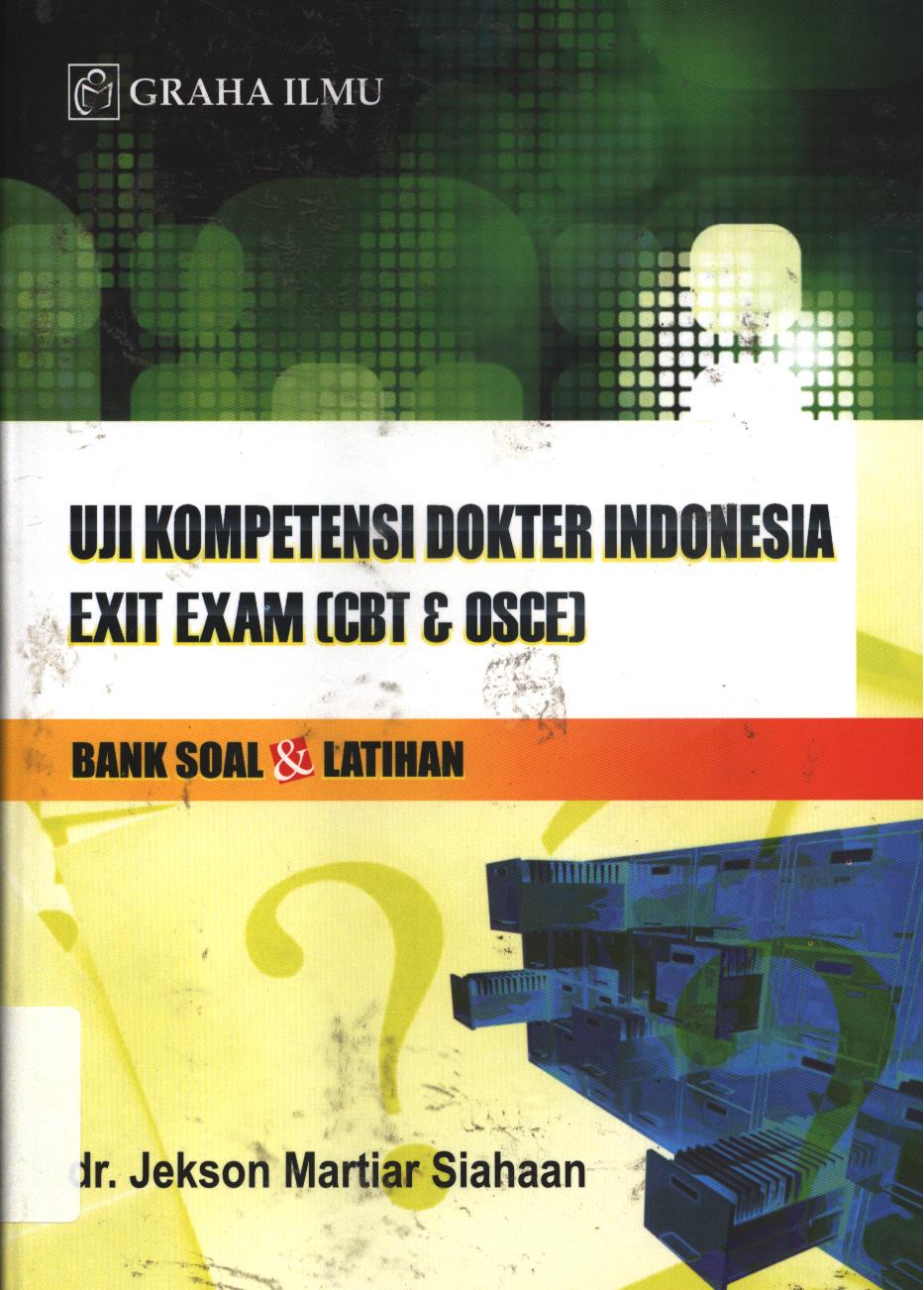 Cover Uji kompetensi dokter Indonesia :  Bank soal dan latihan (Trik lulus OSCE) / Jekson Martiar Siahaan
