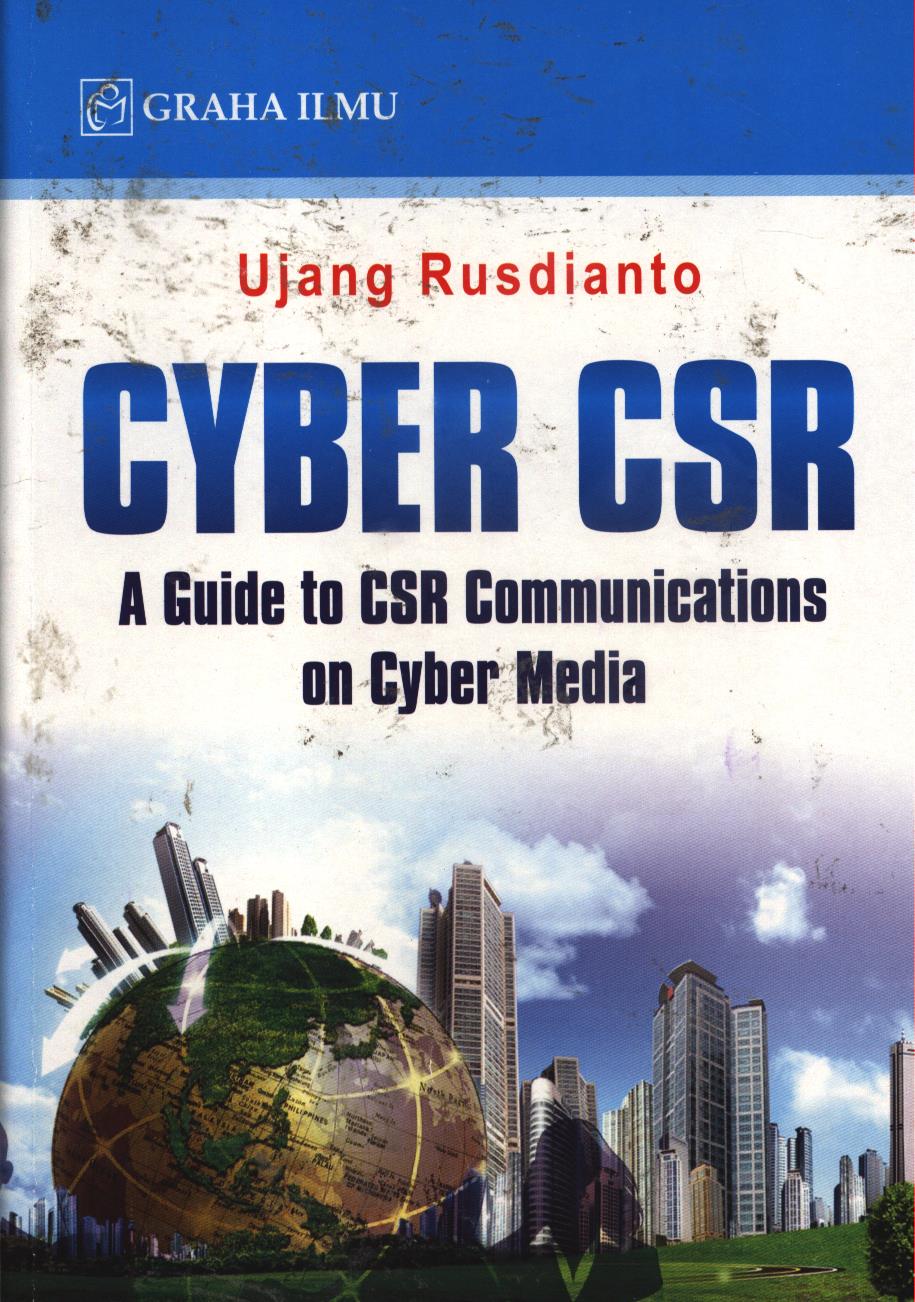 Cover Cyber CSR :  a guide to CSR communications on cyber media / Ujang Rusdianto