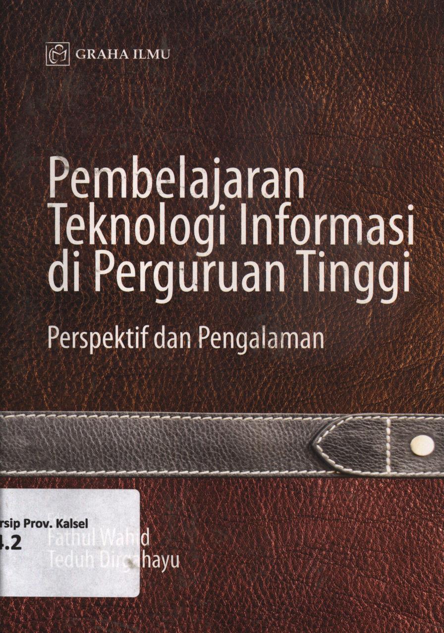 Cover Pembelajaran teknologi informasi di Perguruan Tinggi :  Perspektif dan pengalaman / Fathul Wahid, Teduh Dirgahayu