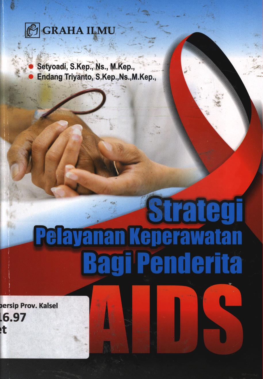 Cover Strategi pelayanan keperawatan bagi penderita aids / Setyoadi, Endang Triyanto
