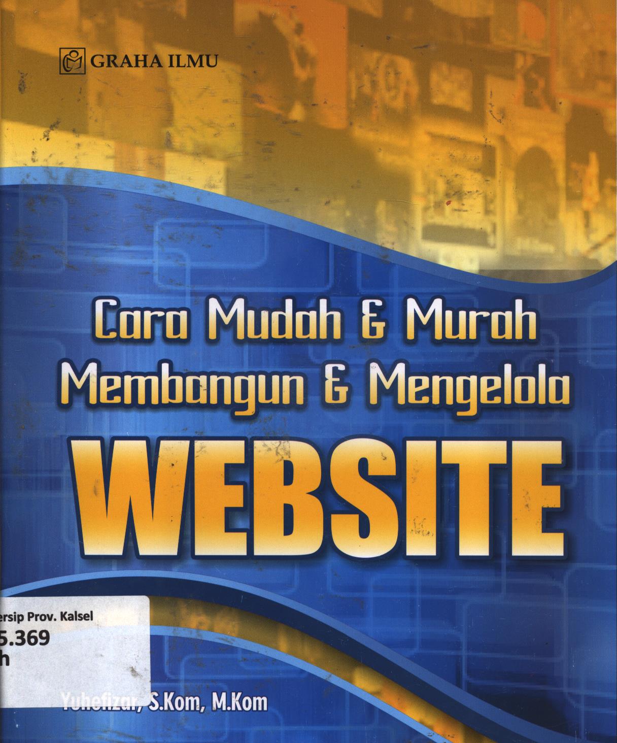 Cover Cara mudah dan murah membangun dan mengelola Website / Yuhefizar