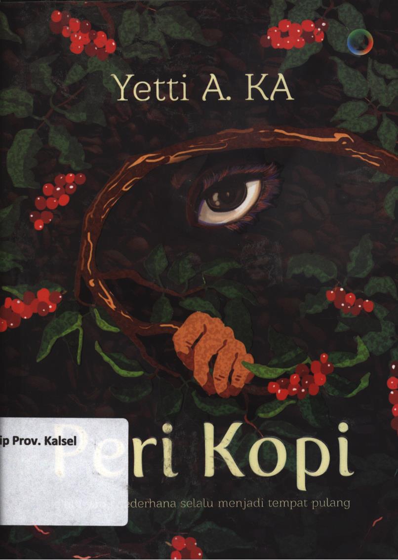 Cover Peri kopi (cinta yang sederhana selalu menjadi tempat pulang) / Yetti A. KA ; penyunting, Avifah Ve