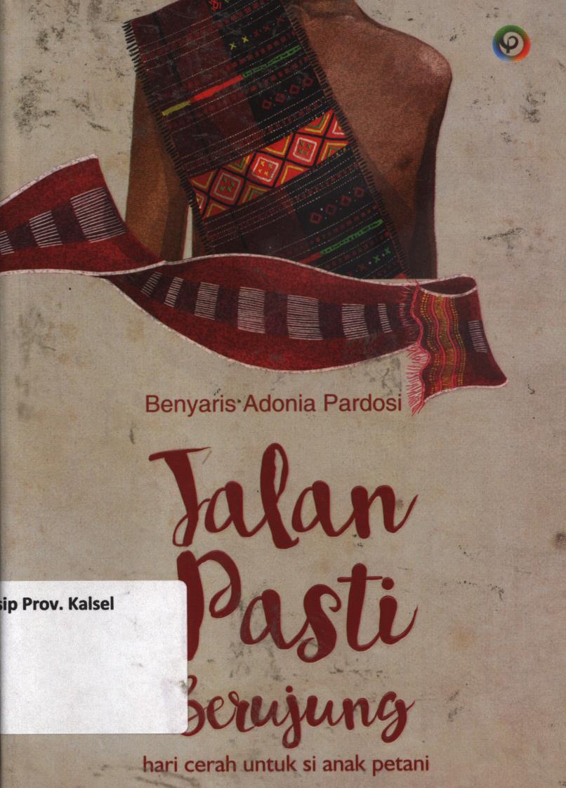 Cover Jalan pasti berujung (hari cerah untuk si anak petani) / Benyaris Adonia Pardosi ; penyunting, V