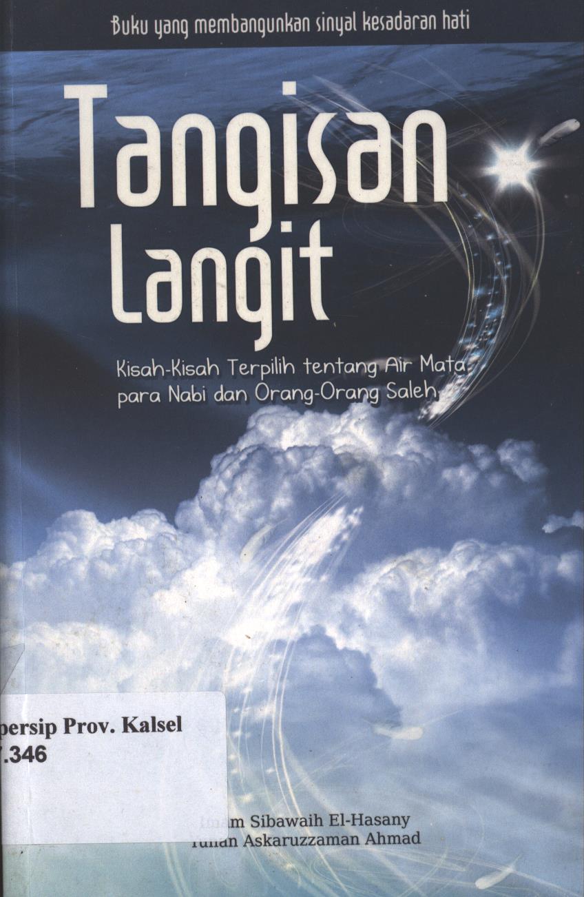 Cover Tangisan Langit :  Kisah-kisah Terpilih Tentang Air Mata para Nabi dan Orang-Orang Saleh / El-Hasany Imam Sibawaih , Yunan Askaruzzaman Ahmad ; Penyunting, Faiq Ihsan Anshori