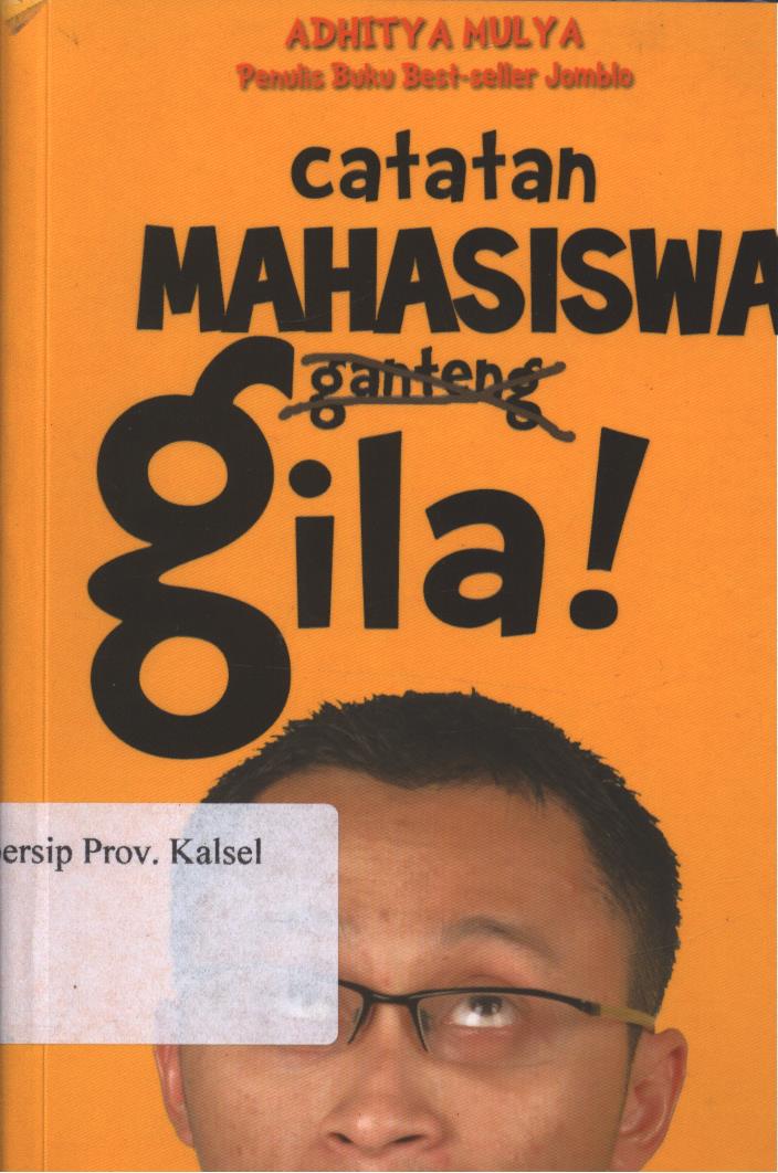 Cover Catatan Mahasiswa Gila / Adhitya Mulya ; Editor, Andri