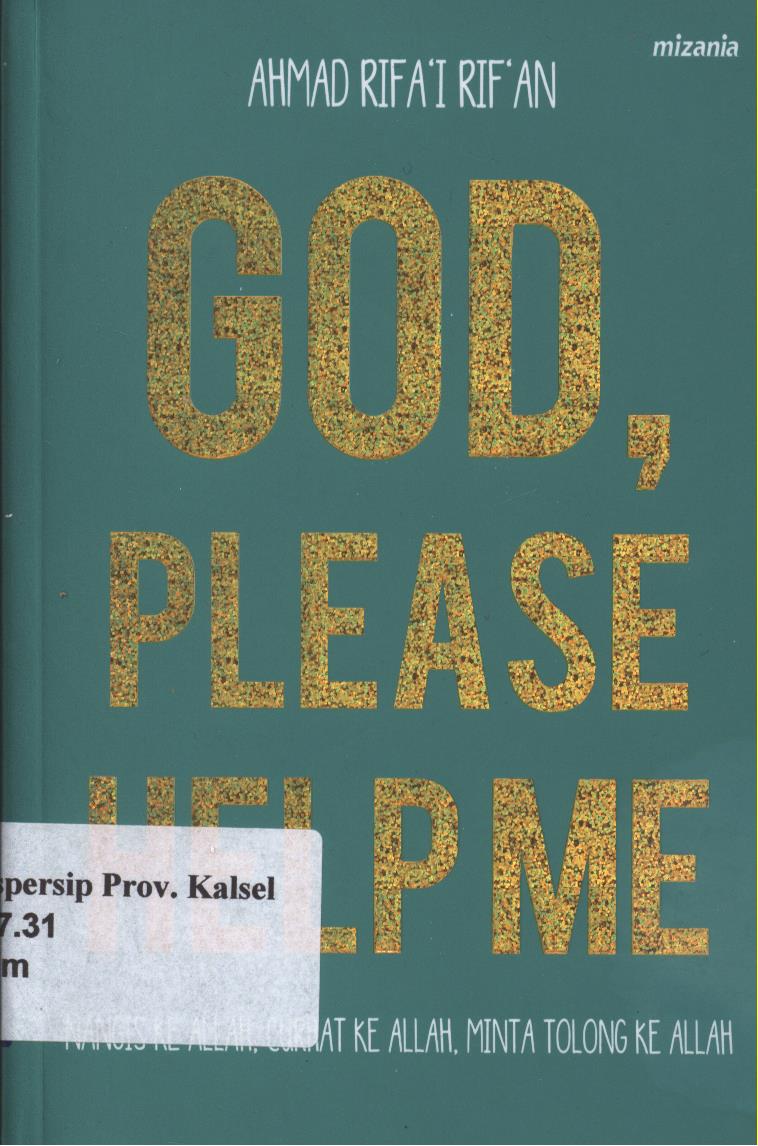 Cover God, Please Help Me :  Nangis ke Allah, Curhat ke Allah, Minta tolong ke Allah / Ahmad Rifa'i Rif'an ; Penyunting, Abu Mumtaza