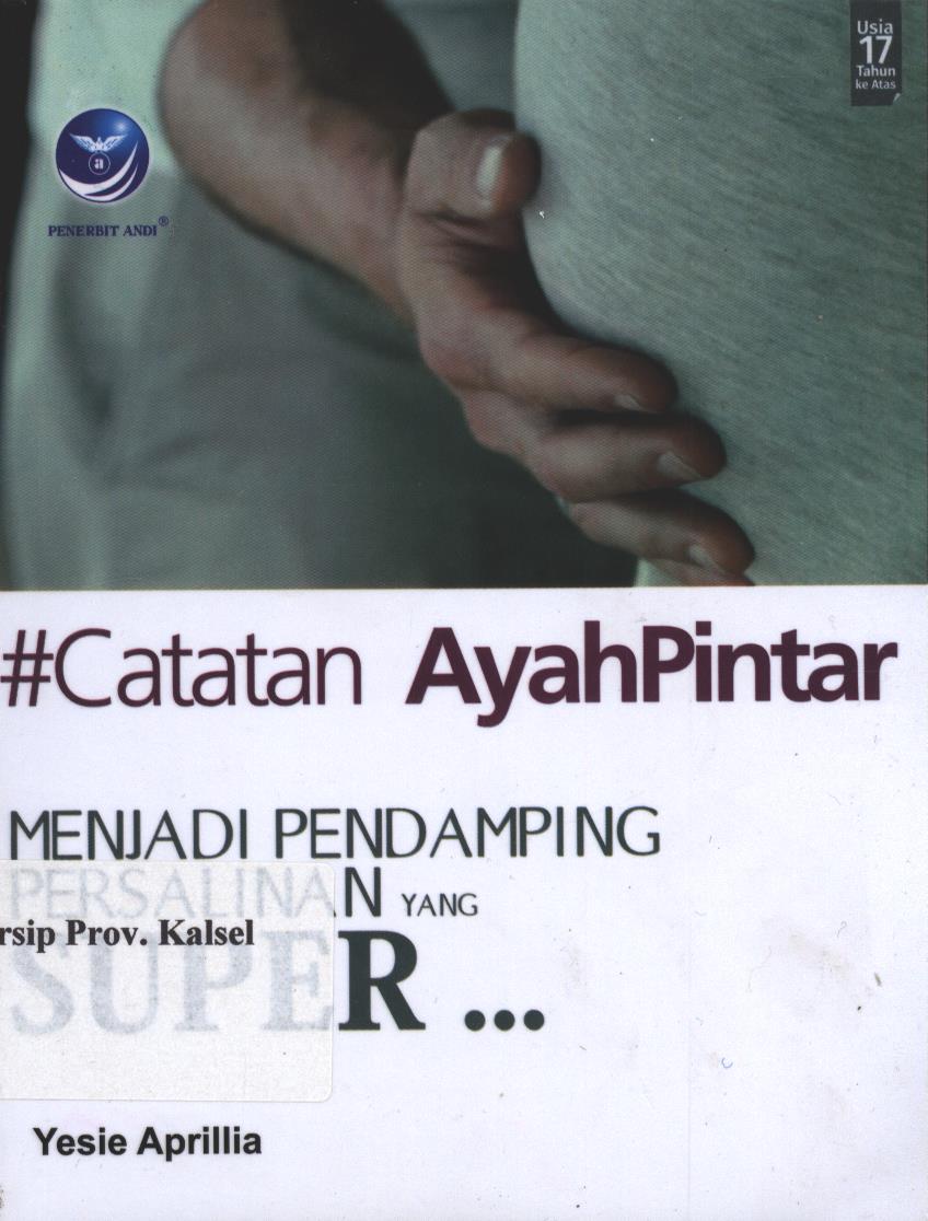 Cover Catatan AyahPintar :  Menjadi Pendamping Persalinan yang super / Yesie Aprillia ; Editor, Maya