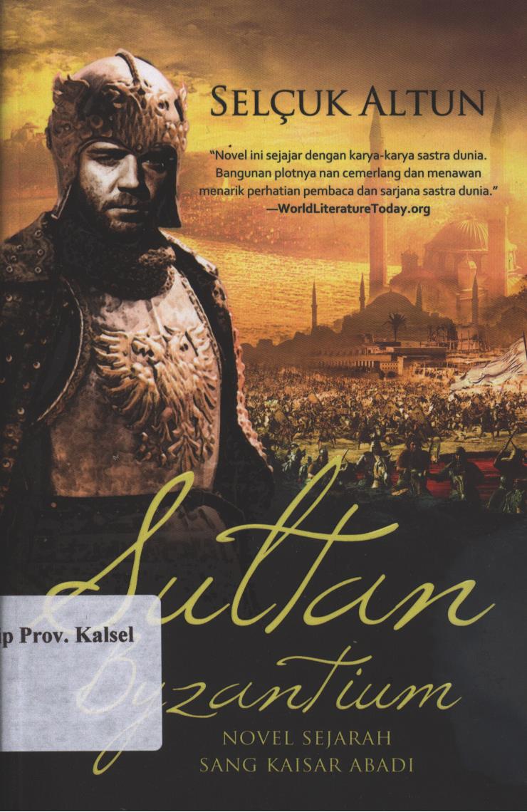 Cover Sultan Byzantium :  Novel Sejarah Sang Kaisar Abadi / Altun ; Editor, M. Iqbal Dawami