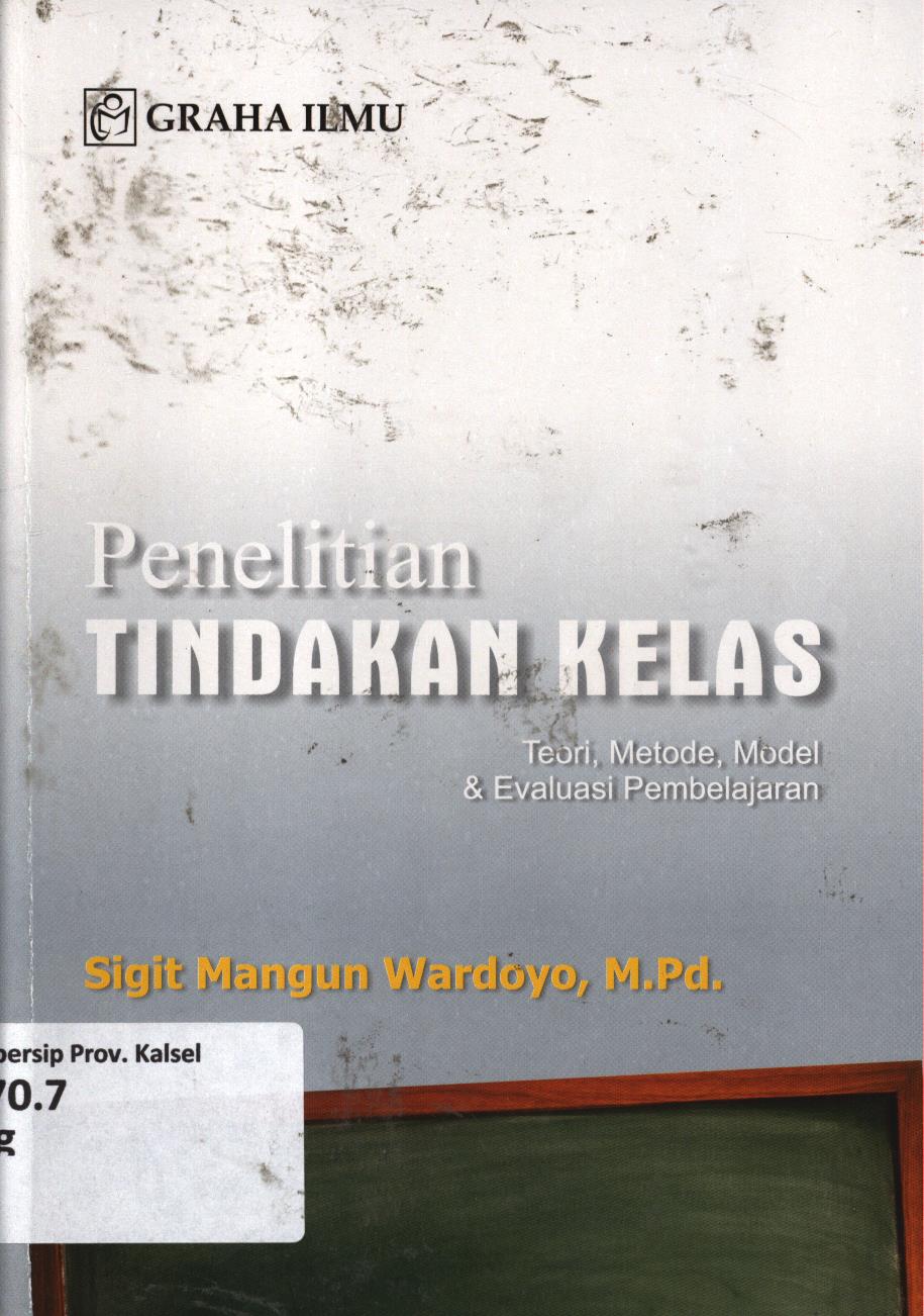 Cover Penelitian tindakan kelas :  Teori, metode, model dan evaluasi pembelajaran / Sigit Mangun Wardoyo