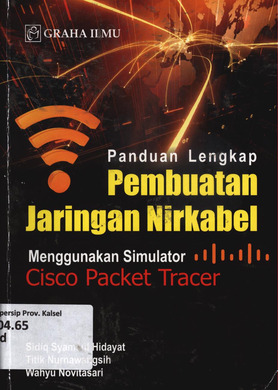Cover Panduan lengkap pembuatan jaringan nirkabel  menggunakan simulator Cisco Paket Tracer / Sidiq Syamsul Hidayat, Titik Nurnawangsih, Wahyu Novitasari