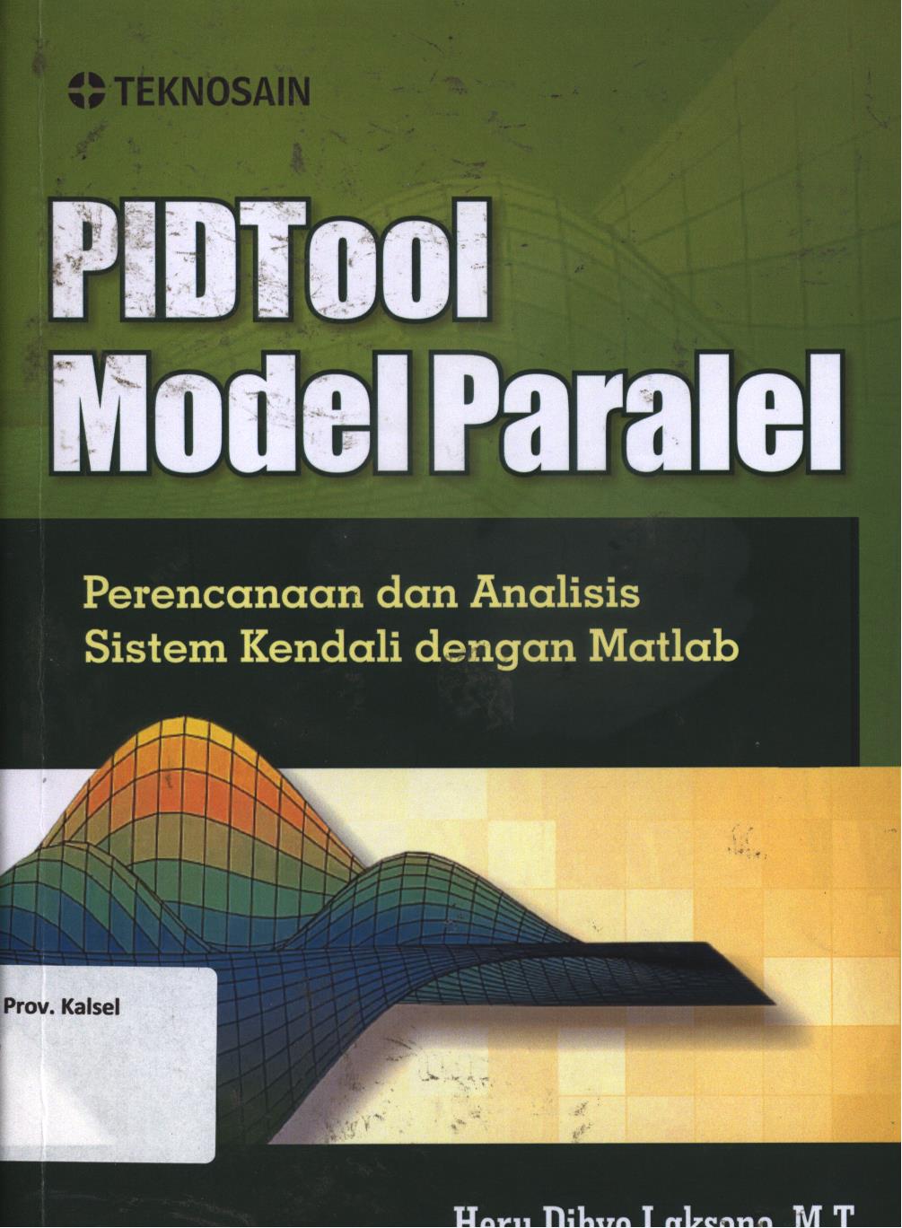 Cover PID tool model paralel :  Perencanaan dan analisis sistem kendali dengan matlab / Heru Dibyo Laksono