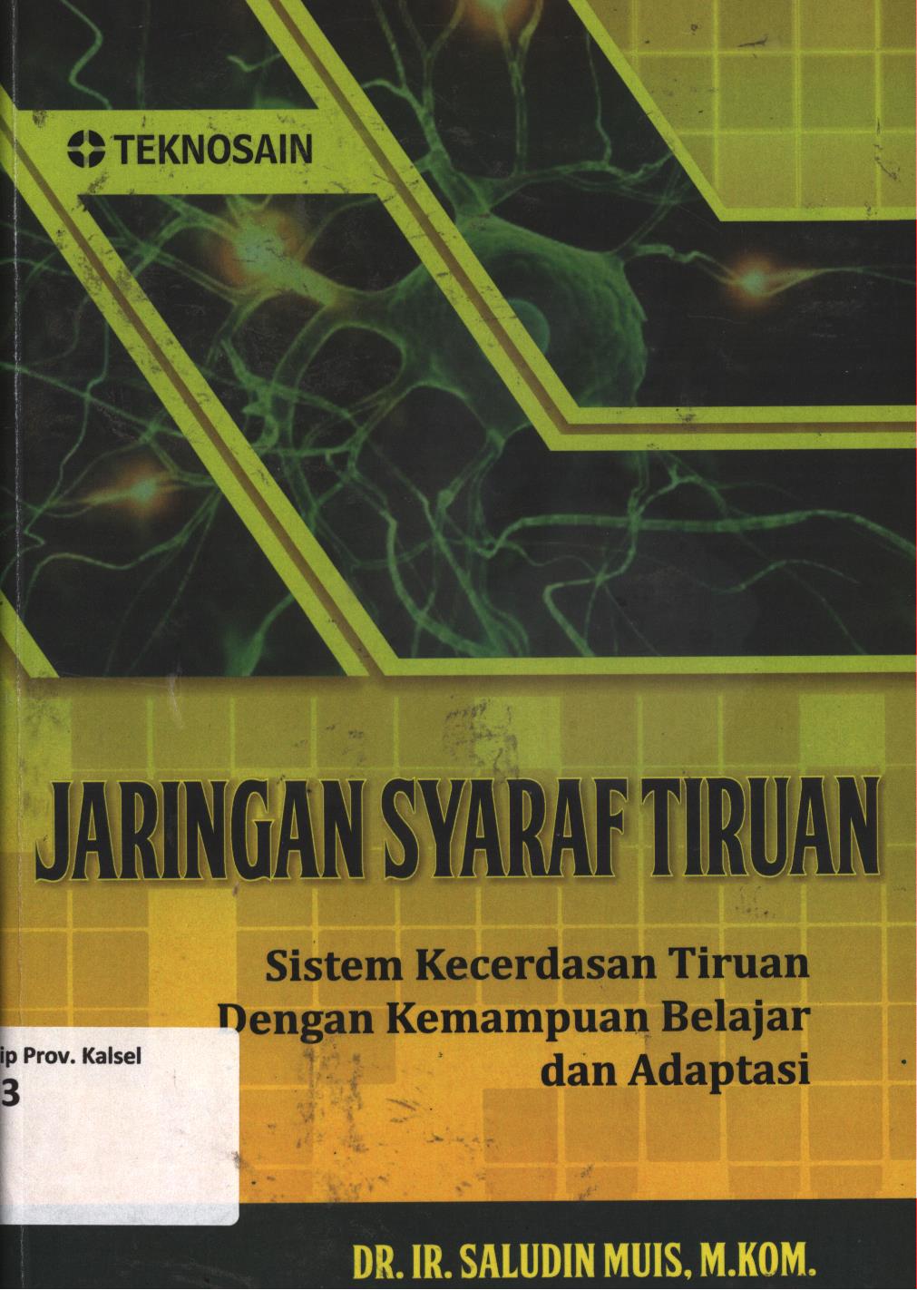 Cover Jaringan syaraf tiruan :  Sistem kecerdasan tiruan dengan kemampuan belajar dan adaptasi / Saludin Muis