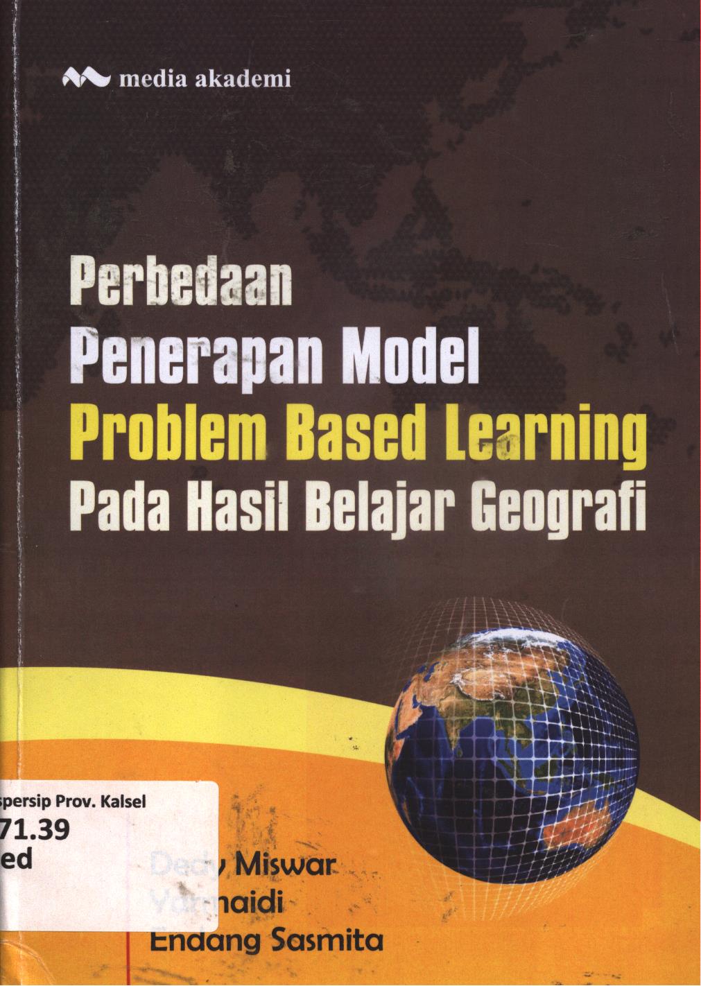 Cover Perbedaan penerapan model problem based learning pada hasil belajar geografi / Dedi Miswar, Yarmaidi, Endang Sasmita