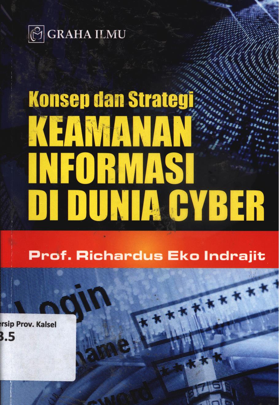 Cover Konsep dan strategi keamanan informasi di dunia cyber / Richardus Eko Indrajit