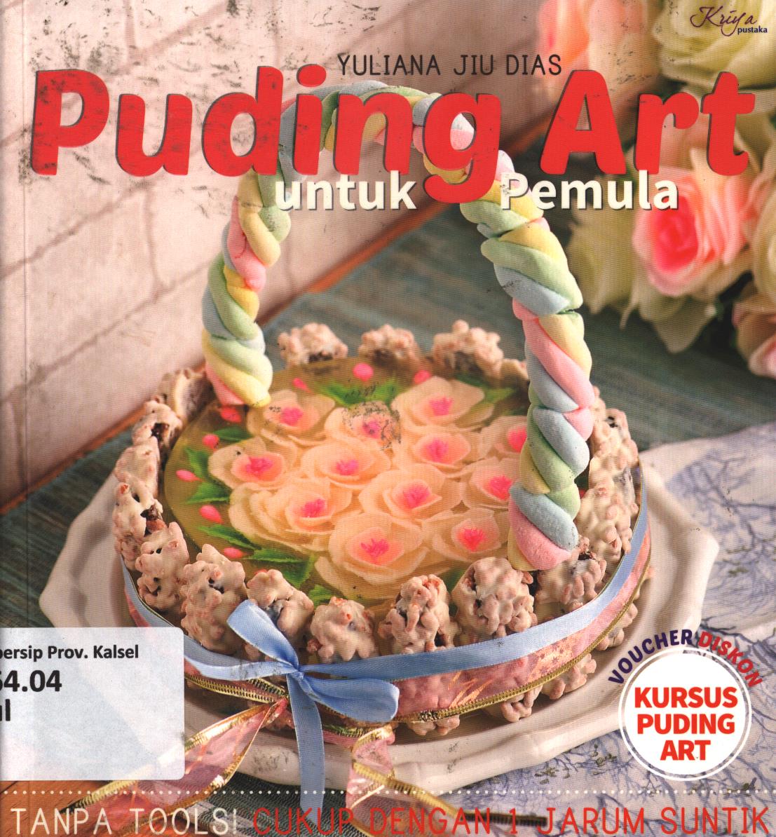 Cover Puding art untuk pemula / Yuliana Jiu Dias ; penyunting, Tribuana Tunggal Sukma